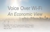 Voice Over Wi-Fi - Cisco · Voice Over Wi-Fi An Economic View Ray Mota, CEO and Principal Analyst, ACG Research ... Works across LTE and WiFi PURE ECONOMICS – IT’S REAL & NOW