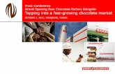 Press Conference Grand Opening New Chocolate Factory ... · • Standard Cocoa Products (cocoa powder, butter, liquor)• ... Cocoa Grinding Capacity Industrial chocolate – Open