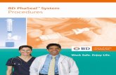 BD PhaSeal System Procedures · The BD PhaSeal™ System is a closed system drug transfer device that reduces healthcare workers‘ exposure to hazardous drugs, from preparation to
