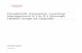 PeopleSoft Enterprise Learning Management 9.1 to …...PeopleSoft Enterprise Learning Management 9.1 to 9.2 (through Update Image 6) Upgrade October 2014 PeopleSoft Enterprise Learning