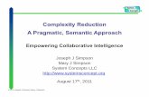 Complexity Reduction A Pragmatic, Semantic Approach · 2011-10-16 · Complexity Reduction A Pragmatic, Semantic Approach Empowering Collaborative Intelligence Joseph J Simpson ...