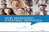 OUR MANAGED STAFFING SERVICES - TRASYS International...Jan 12, 2017  · The aim of our Managed Staffing services is to help you fill the gaps of your IT sourcing whenever the need
