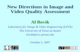 New Directions in Image and Video Quality …live.ece.utexas.edu/publications/2007/bovik2007new.pdfNew Directions in Image and Video Quality Assessment Al Bovik Laboratory for Image