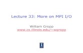 Lecture 33: More on MPI I/O - University of Illinois at ...wgropp.cs.illinois.edu/courses/cs598-s16/lectures/lecture33.pdf · Lecture 33: More on MPI I/O ... ♦ API for accessing