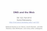 DNS and the Web - University of California, Berkeleyee122/fa13/lectures/lec14.pdfAnnouncements ! Project 3 out on Wednesday, Oct 30 ! Will do a Q&A in class on Monday, Nov 4 ! Midterm