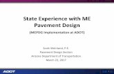 State Experience with ME Pavement Design · Limited traffic (1 Million Axle Load Cycles) Only one set of materials Can only predict ΔPSI Virtually every pavement design we conduct