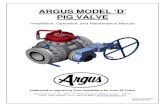 ARGUS MODEL ‘D’ PIG VALVE - Precision Pipeline · PIG VALVE (MODEL ‘D’) INSTALLATION, OPERATION, AND MAINTENANCE MN-PV-004 September 2008 Page 2 1.0 SCOPE Argus Machine Co.