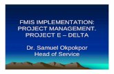 FMIS IMPLEMENTATION: PROJECT MANAGEMENT. …...companies (HP, Iteco etc) who also passed through the above rigorous vendor selection process. THE PROJECT IMPLEMENTATION The computerization