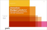Jamaica: 2016/17 Budget - PwC€¦ · Budget 2016/17 New Measures At a Glance Jamaica: Budget 2016/17 - 12 May 2016 3 New Tax Measures Announced J$ bn Click for Info Increase in the