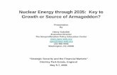 Nuclear Energy through 2035: Key to Growth or Source of ...€¦ · Nuclear Energy through 2035: Key to Growth or Source of Armageddon? Presentation By Henry Sokolski Executive Director