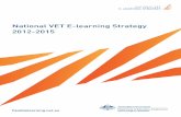 National VET E-learning Strategy 2012-2015 · National VET E-learning Strategy 2012 -2015 National VET E-learning Strategy 2012 – 2015 7 Overview and rationale The National VET
