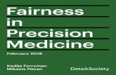 Fairness in Precision Medicine - Data & Society · 2018-02-26 · FAIRNESS IN PRECISION MEDICINE Imagine that in the future, someone seeking medical care meets with a clinician who