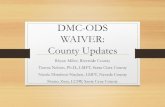 DMC-ODS WAIVER: County Updates · 2020-01-02 · DMC-ODS WAIVER: County Updates Rhyan Miller, Riverside County Tianna Nelson, Ph.D., LMFT, Santa Clara County Nicole Ebrahimi-Nuyken,