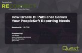 How Oracle BI Publisher Serves Your PeopleSoft …...2015/02/04  · –RTF file containing formatting, data placeholders, and special syntax 3. The BI Publisher Engine combines the
