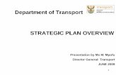 Department of Transport STRATEGIC PLAN …pmg-assets.s3-website-eu-west-1.amazonaws.com/docs/...Department of Transport STRATEGIC PLAN OVERVIEW Presentation by Ms M. Mpofu Director