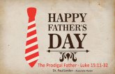 The Prodigal Father - Luke 15:11-32 · 2019-06-12 · spread the The Prodigal Father Luke 15:11-24 And he said, “There was a man who had two sons. 12 And the younger of them said