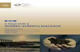 A Plea for a Quebec-Alberta Dialogue Plea for a Quebec-Alberta Dialogue 6 Montreal Economic Institute Foreword Relations between Quebec and tOntario have always made up the Qmost important