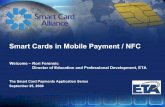 Smart Cards in Mobile Payment / NFC · 2015-10-07 · widespread application of smart card technology through educational programs, market analysis, advocacy, and industry relations