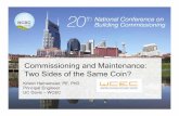 Commissioning and Maintenance: Two Sides of the …...Maintenance and Retrocommissioning share many characteristics, although they are distinct processes. In fact, they both lie on