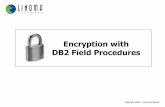 Encryption with DB2 Field Procedures - Gateway/400...FieldProc program needs 3 sets of logic to process the function code passed in by DB2: // When the FieldProc is added with the