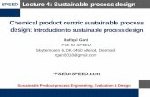Chemical product centric sustainable process design ...€¦ · •Calculate sustainability metrics, safety factors plus mass & energy indicators •Identify attainable design targets