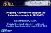 Ongoing Activities to Support the Asian Oversample …Ongoing Activities to Support the Asian Oversample in NHANES Lisa Broitman, M.P.A. Deputy Director, Division of Health and Nutrition