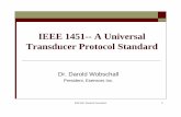 IEEE 1451-- A Universal Transducer Protocol StandardIEEE 1451-- A Universal Transducer Protocol Standard Dr. Darold Wobschall President, Esensors Inc. IEEE1451 Standard Description