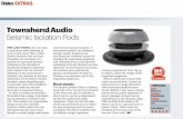 Townshend Isolation pods revie Isolation pods... · Choice EXTRAS Townshend Audio Seismic Isolation Pods ranging progressively from Ikg up to 32kg to match the weight of the supported