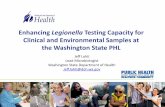 Enhancing Legionella Testing Capacity for Clinical and ... · Enhancing Legionella Testing Capacity for Clinical and Environmental Samples at the Washington State PHL Jeff Lahti Lead