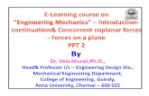E-Learning course on Engineering Mechanics” – Introduction- … · 2013-08-31 · E-Learning course on “Engineering Mechanics” –Introduction- continuation& Concurrent coplanar