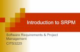 Introduction to SRPMteaching.csse.uwa.edu.au/units/CITS3220/lectures/01SRPM...Project Management (to date) “The deadline for the project is 5pm Tuesday 1st of June 2004. The demonstration