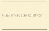 RAVEL: A DATABASE-DEFINED NETWORK RAVEL: A DATABASE-DEFINED NETWORK ravel |ثˆravة™l| verb 1 (ravel something