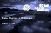 Baker Hughes, a GE Company · 2017-02-03 · GE, Baker Hughes, Newco, their respective directors, executive officers and other members of its management and employees maybe deemed
