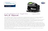 Intelligent lights – spots VLZ Spotimages.philips.com/is/content/PhilipsConsumer/PDF...Intelligent lights – spots VLZ Spot The Philips Vari-Lite VLZ Spot is a dedicated spot luminaire