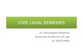 CIVIL LEGAL REMEDIES material/L-Civil Legal... · 2014-11-18 · CIVIL LEGAL REMEDIES Dr. Ravulapati Madhavi Associate Professor of Law ... Constitutional remedies comprise of remedies