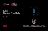 Kasa Filament Smart Bulb - TP-LinkUS...2019/08/02  · · Dimmable Light – Kasa Smart’s LED filament bulb has an expansive dimming range that can be controlled conveniently with