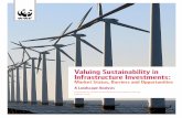 Valuing Sustainability in Infrastructure Investments · 2019-05-09 · 2 aluing Sustainability in Infrastructure Investments Authors Will Sloan, Kathryn Wright, Jon Crowe, Jamie Daudon,