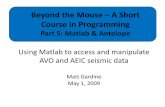 Beyond the Mouse A Short Course in Programming · 2009-09-10 · Beyond the Mouse –A Short Course in Programming Part 5: Matlab & Antelope Using Matlab to access and manipulate