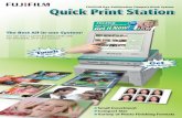 Compact Size & Easy Maintenance€¦ · FUJIFILM Dye-sublimation Compact Kiosk System "Quick Print Station" Specifications Printing speed (approx) 12.3 seconds/print 19.0 seconds/print