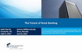 The Future of Rural Banking - Richmond Fed · The Future of Rural Banking Matt Martin Jeanne Milliken Bonds Charlotte, NC Reno, Nevada April 5, 2017 June 8, 2017 The views and opinions