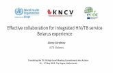 Effective collaboration for integrated HIV/TB service Belarus … · 2019-05-21 · national/regional levels to facilitate the delivery of integrated TB & HIV services (by 2018).