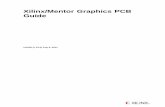 Xilinx/Mentor Graphics PCB Guide · Chapter1 Introduction ThisguidecontainsinformationforFPGAdesignersandPrintedCircuitBoard(PCB) engineersaboutprocessesandmechanismsavailablewithintheXilinx®ISE®Design