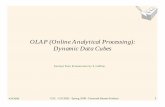 Excerpt from Presentation by S. Geffner Dynamic Data Cubes ...OLAP (Online Analytical Processing): Dynamic Data Cubes Excerpt from Presentation by S. Geffner. 2 USC - CSCI585 - Spring