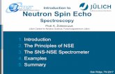 Introduction to Neutron Spin Echo - Neutron Science at ORNL · Introduction to Neutron Spin Echo Spectroscopy 1. Introduction 2. The Principles of NSE 3. The SNS-NSE Spectrometer