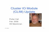 Cluster IO Module (CLIM) Updatewhp-aus1.cold.extweb.hp.com/pub/nonstop/ccc/feb1209.pdfCluster IO Module (CLIM) Update Porter Call Feb. 2009 Wil Marshman. 2/11/2009 2 Agenda •Quick