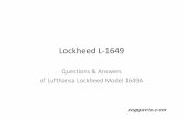 Questions&Answers Folder C Lufthansa Lockheed L-1649More than a million man hours of Constellation and Super Constellation engineering form the background of the Lockheed Super Star.