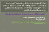 Nada Dabbagh & Anastasia Kitsantas - Mason Online · 2019-06-27 · EDUCAUSE Learning Initiative (ELI) (2009) “seven things you should know about” series defines PLEs as the •tools,