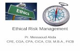 Ethical Risk Management · scandal ACFE - September 2013 ©2013 Pr. Messaoud Abda, ... Fairfield Sentry Ltd with Madoff, 200 mlns USD loss 3) Organizational culture of profit and