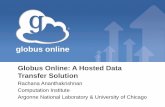 globus online - National Oceanic and Atmospheric ...€¦ · Globus Toolkit. Globus Online. Use the Grid. Reliable file transfer Software-as-a-Service. globusonline.org. Build the