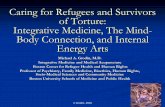 Caring for Refugees and Survivors of Torture: Integrative ... · Caring for Refugees and Survivors of Torture: Integrative Medicine, The Mind-Body Connection, and Internal Energy